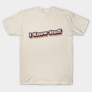 I Know Stuff T-Shirt